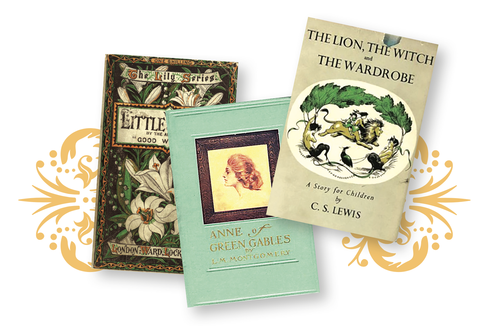   Little Women , cover by Houghton Library, via Wikimedia Commons  Anne of Green Gables , cover by George Fort Gibbs, via Wikimedia Commons  The Lion, the Witch, and the Wardrobe,  cover by Pauline Baynes, via Wikipedia 